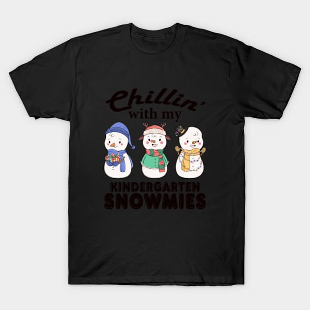 Chillin With My Kindergarten Snowmies Christmas T-Shirt by Daysy1